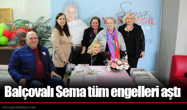 Balçovalı Sema tüm engelleri aştı