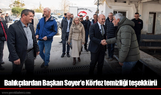 Balıkçılardan Başkan Soyer’e Körfez temizliği teşekkürü 