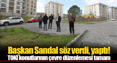 Başkan Sandal söz verdi, yaptı! TOKİ konutlarının çevre düzenlemesi tamam