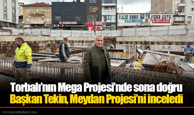 Başkan Tekin, Meydan Projesi’ni inceledi