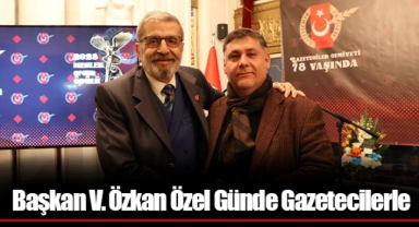 Başkan V. Özkan Özel Günde Gazetecilerle