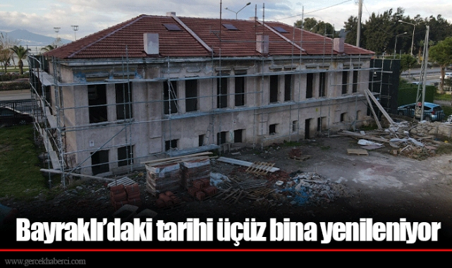 Bayraklı’daki tarihi üçüz bina yenileniyor