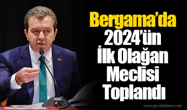 Bergama’da 2024’ün İlk Olağan Meclisi Toplandı