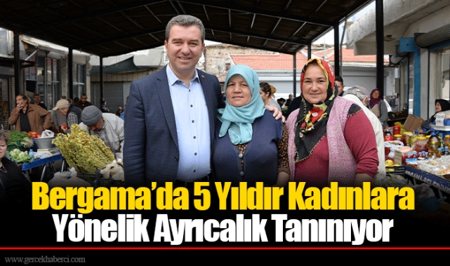 Bergama’da 5 Yıldır Kadınlara Yönelik Ayrıcalık Tanınıyor