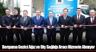 Bergama Gezici Ağız ve Diş Sağlığı Aracı Hizmete Alınıyor