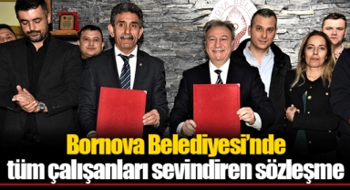 Bornova Belediyesi’nde tüm çalışanları sevindiren sözleşme