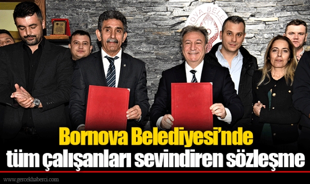 Bornova Belediyesi’nde tüm çalışanları sevindiren sözleşme