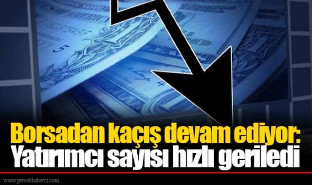 Borsadan kaçış devam ediyor: Yatırımcı sayısı hızlı geriledi