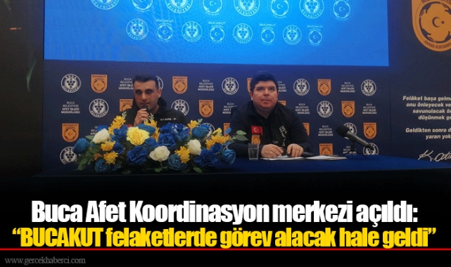 Buca Afet Koordinasyon merkezi açıldı: “BUCAKUT felaketlerde görev alacak hale geldi”