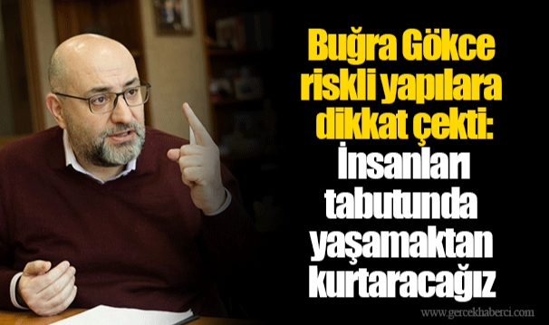 Buğra Gökce riskli yapılara dikkat çekti: İnsanları tabutunda yaşamaktan kurtaracağız