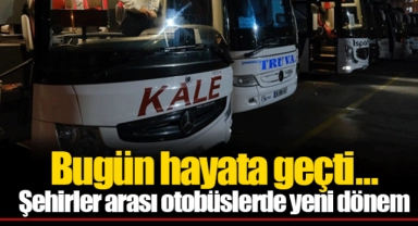 Bugün hayata geçti... Şehirler arası otobüslerde yeni dönem