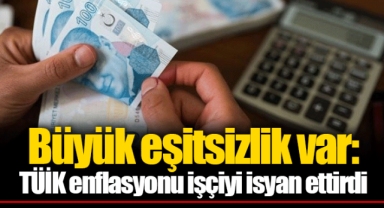 Büyük eşitsizlik var: TÜİK enflasyonu işçiyi isyan ettirdi
