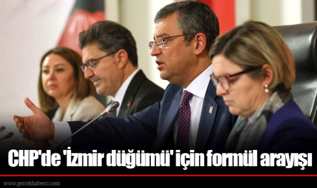 CHP'de 'İzmir düğümü' için formül arayışı