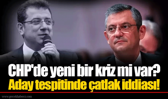 CHP'de yeni bir kriz mi var? Aday tespitinde çatlak iddiası!