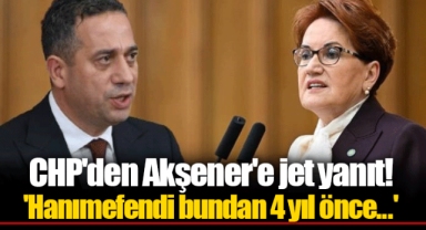 CHP'den Akşener'e jet yanıt! 'Hanımefendi bundan 4 yıl önce...'