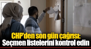 CHP'den son gün çağrısı: Seçmen listelerini kontrol edin