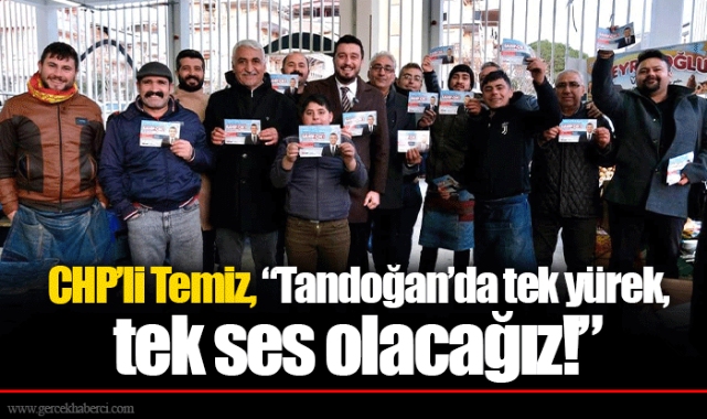 CHP’li Temiz, “Tandoğan’da tek yürek, tek ses olacağız!” 