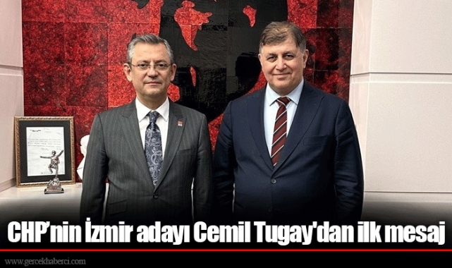 CHP’nin İzmir adayı Cemil Tugay'dan ilk mesaj