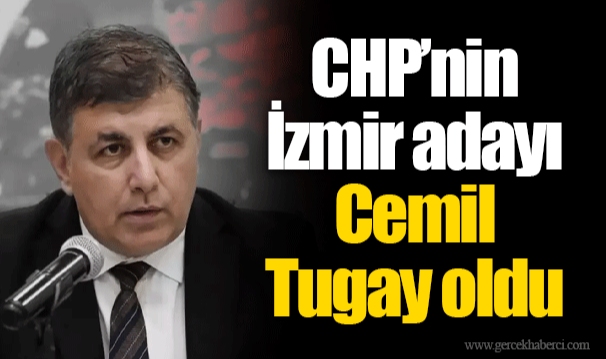 CHP'nin İzmir Büyükşehir adayı Cemil Tugay oldu
