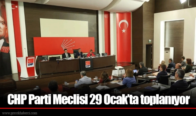 CHP Parti Meclisi 29 Ocak'ta toplanıyor
