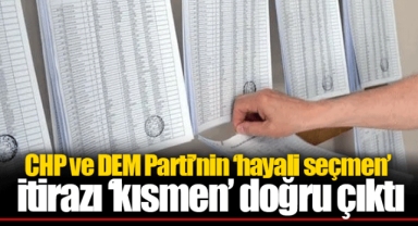 CHP ve DEM Parti’nin ‘hayali seçmen’ itirazı ‘kısmen’ doğru çıktı
