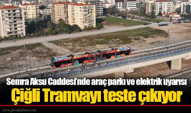 Çiğli Tramvayı teste çıkıyor