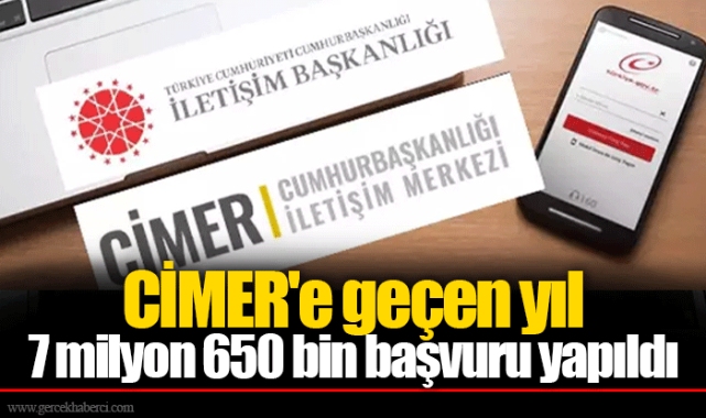 CİMER'e geçen yıl 7 milyon 650 bin başvuru yapıldı