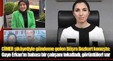 CİMER şikâyetiyle gündeme gelen Büşra Bozkurt konuştu: Gaye Erkan'ın babası bir çalışanı tokatladı, görüntüleri var