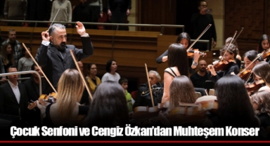 Çocuk Senfoni ve Cengiz Özkan’dan Muhteşem Konser