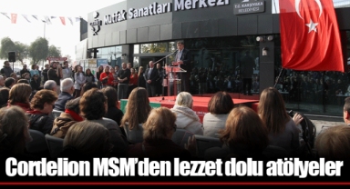 Cordelion MSM’den lezzet dolu atölyeler