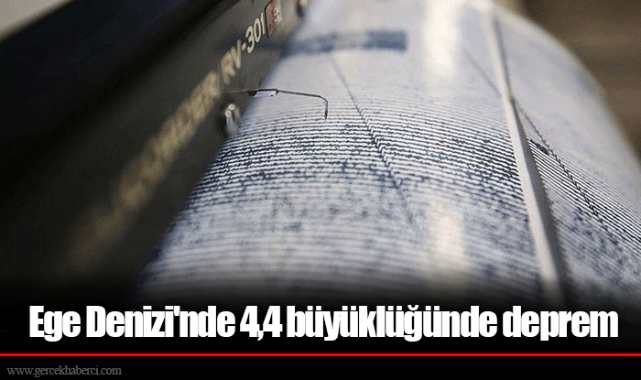 Ege Denizi'nde 4,4 büyüklüğünde deprem