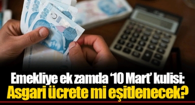 Emekliye ek zamda ‘10 Mart’ kulisi: Asgari ücrete mi eşitlenecek?