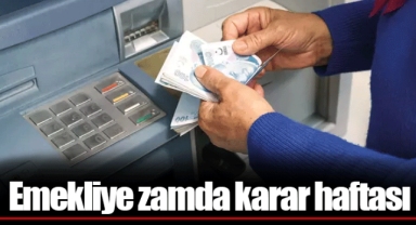 Emekliye zamda karar haftası