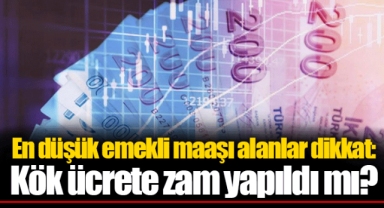 En düşük emekli maaşı alanlar dikkat: Kök ücrete zam yapıldı mı?