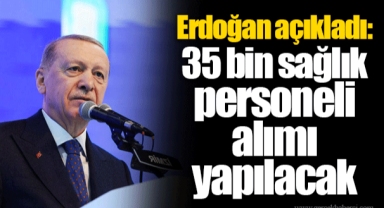 Erdoğan açıkladı: 35 bin sağlık personeli alımı yapılacak