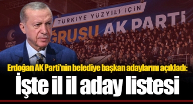 Erdoğan AK Parti'nin belediye başkan adaylarını açıkladı: İşte il il aday listesi