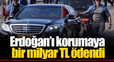Erdoğan’ı korumaya bir milyar TL ödendi