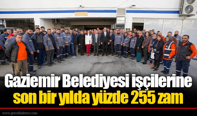 Gaziemir Belediyesi işçilerine son bir yılda yüzde 255 zam
