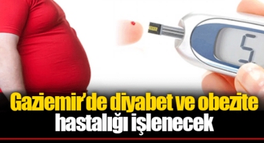Gaziemir’de diyabet ve obezite hastalığı işlenecek