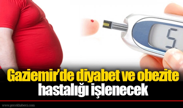 Gaziemir’de diyabet ve obezite hastalığı işlenecek