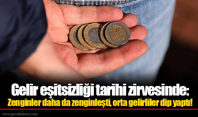 Gelir eşitsizliği tarihi zirvesinde: Zenginler daha da zenginleşti, orta gelirliler dip yaptı!
