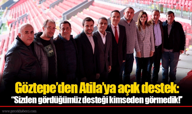 Göztepe’den Atila’ya açık destek