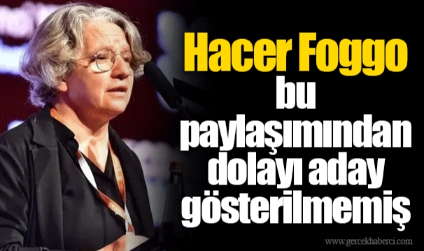 Hacer Foggo bu paylaşımından dolayı aday gösterilmemiş