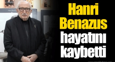 Hanri Benazus hayatını kaybetti