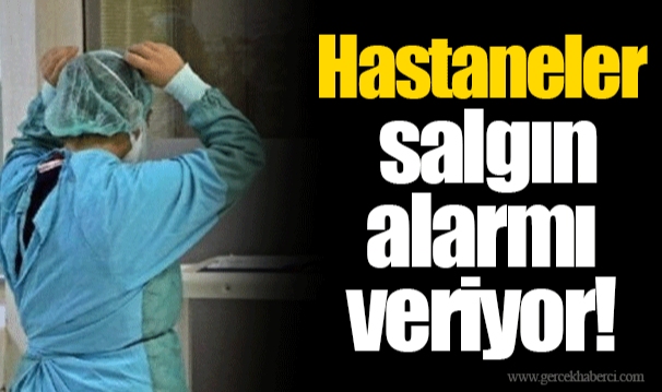 Hastaneler salgın alarmı veriyor!
