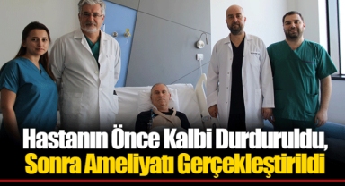 Hastanın Önce Kalbi Durduruldu, Sonra Ameliyatı Gerçekleştirildi
