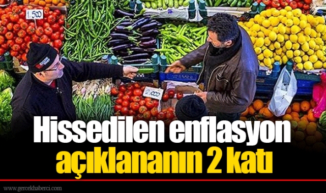 Hissedilen enflasyon açıklananın 2 katı