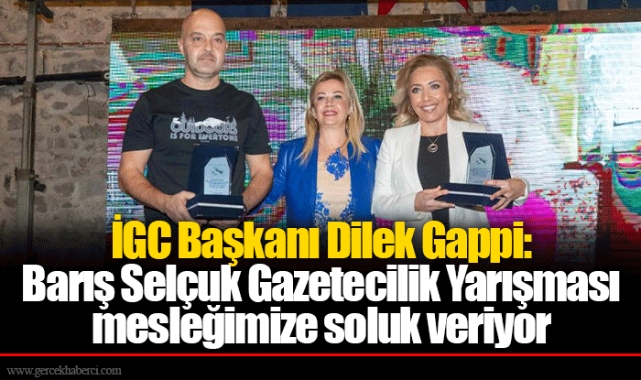 İGC Başkanı Dilek Gappi: Barış Selçuk Gazetecilik Yarışması mesleğimize soluk veriyor 