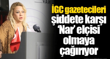 İGC gazetecileri şiddete karşı ‘Nar’ elçisi olmaya çağırıyor