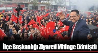İlçe Başkanlığı Ziyareti Mitinge Dönüştü